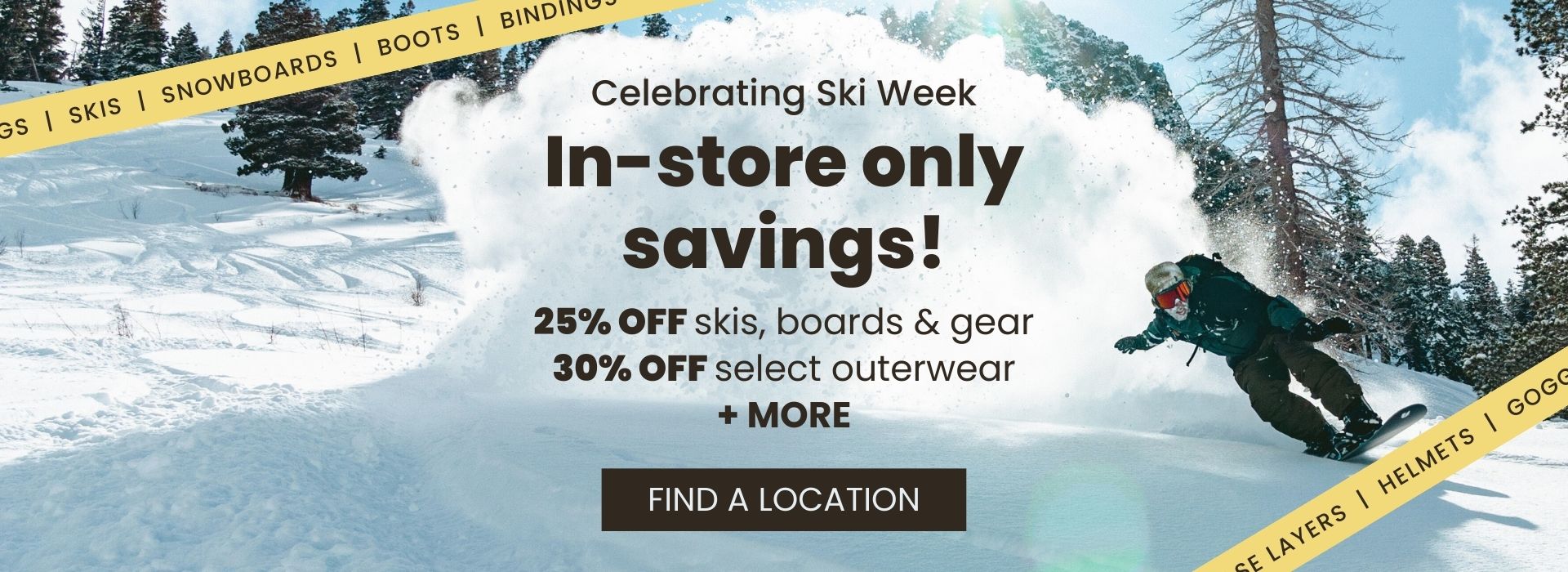 Celebrating ski week in-store with up to 30% off winter essentials, outerwear, and more!
