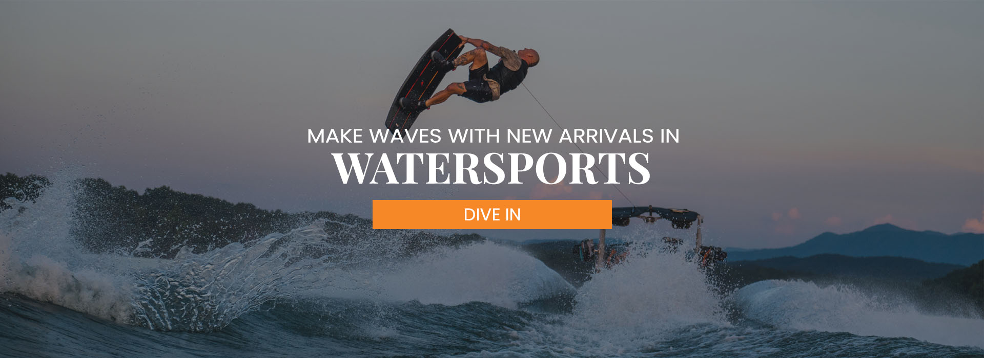 Make A Wave With New Arrivals In Watersports. Shop Now!
