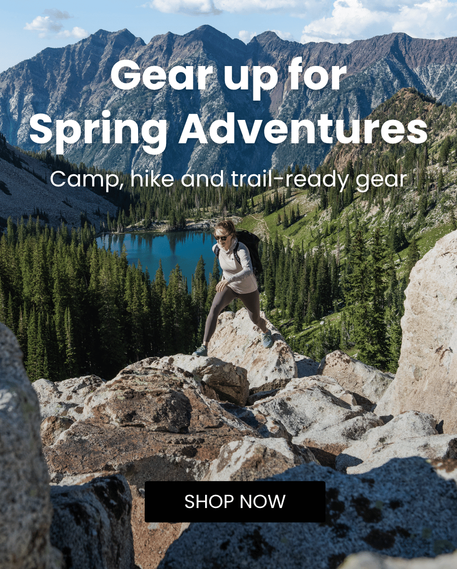 Gear up for Spring Adventures. Shop camp, hike and trail-ready gear.